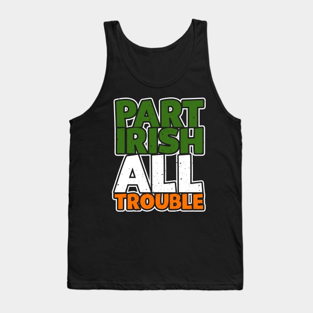 Part Irish All Trouble Tank Top by thingsandthings